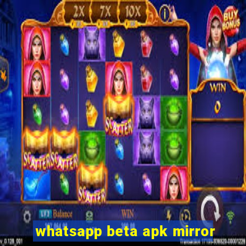 whatsapp beta apk mirror